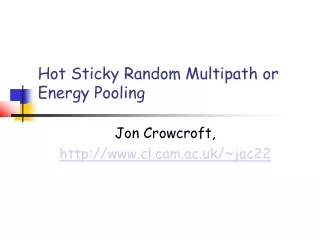 Hot Sticky Random Multipath or Energy Pooling