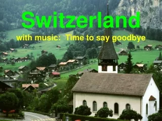 Switzerland with music:  Time to say goodbye