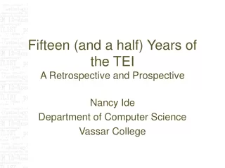 Fifteen (and a half) Years of the TEI A Retrospective and Prospective
