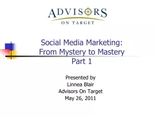 Social Media Marketing: From Mystery to Mastery  Part 1