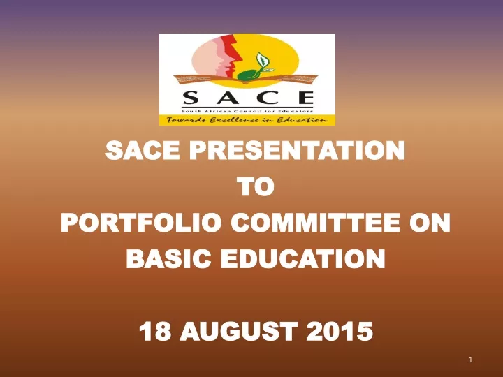 sace presentation to portfolio committee on basic education 18 august 2015