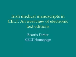 Irish medical manuscripts in CELT: An overview of electronic text editions