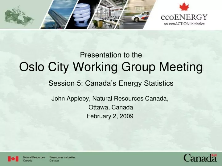 presentation to the oslo city working group meeting session 5 canada s energy statistics