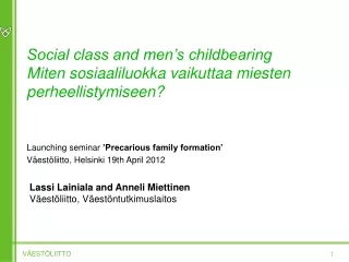 Social class and men’s childbearing Miten sosiaaliluokka vaikuttaa miesten perheellistymiseen?