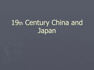19 th  Century China and Japan