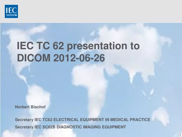 iec tc 62 presentation to dicom 2012 06 26