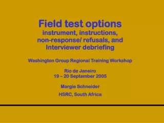 Field test options instrument, instructions,  non-response/ refusals, and  Interviewer debriefing