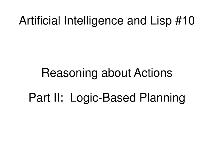 reasoning about actions part ii logic based planning