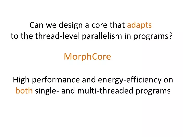 can we design a core that adapts to the thread