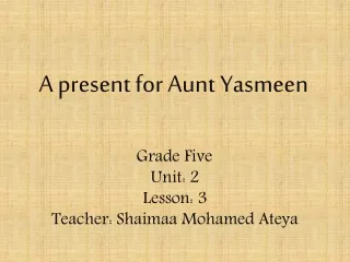 A present for Aunt  Yasmeen
