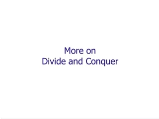 More on Divide and Conquer