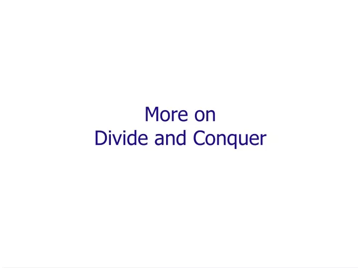 more on divide and conquer