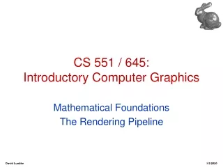 CS 551 / 645:  Introductory Computer Graphics