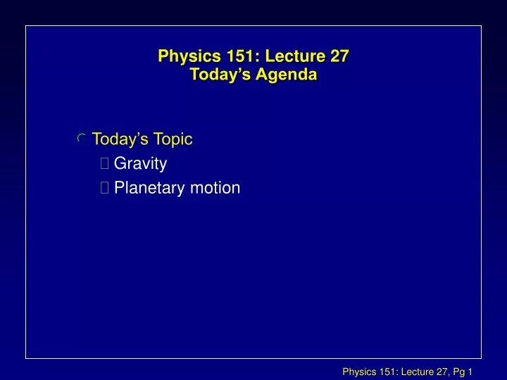 physics 151 lecture 27 today s agenda