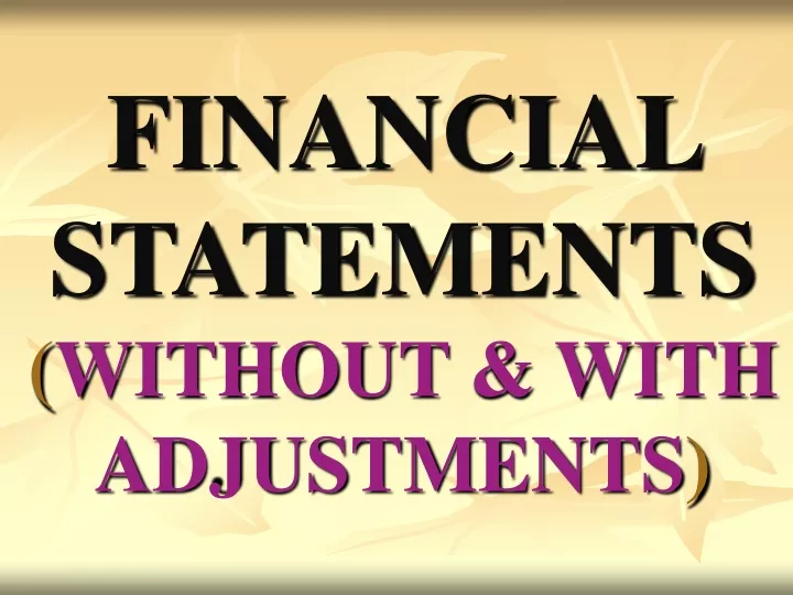 financial statements without with adjustments