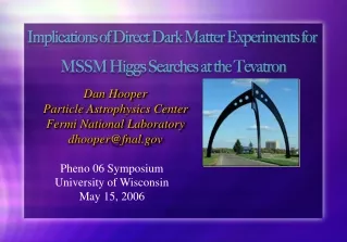 Dan Hooper Particle Astrophysics Center Fermi National Laboratory dhooper@fnal