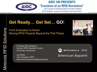Get Ready… Get Set…  GO ! From Evaluation to Action Moving RFID Projects Beyond the Pilot Phase