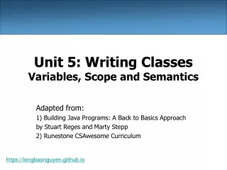 Unit 5: Writing Classes Variables, Scope and Semantics