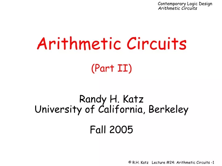arithmetic circuits part ii randy h katz university of california berkeley fall 2005