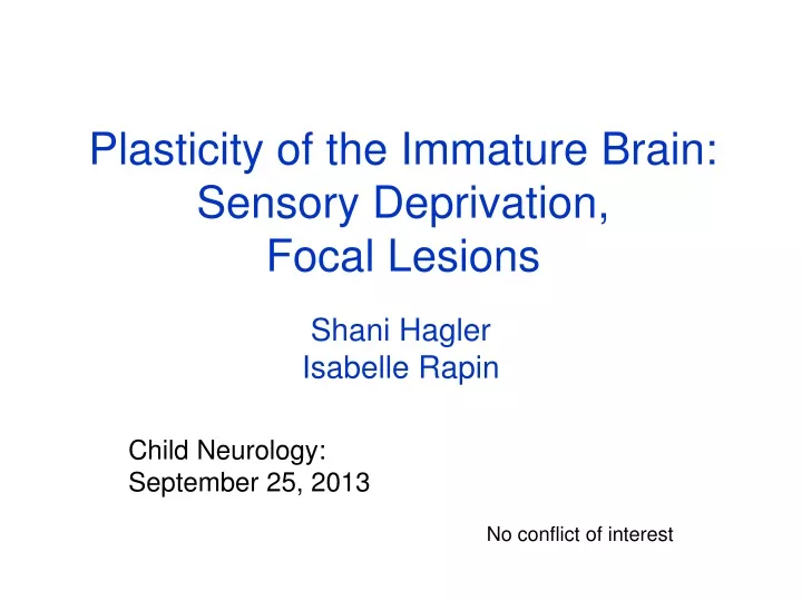 plasticity of the immature brain sensory deprivation focal lesions