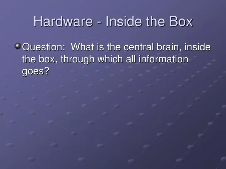 hardware inside the box