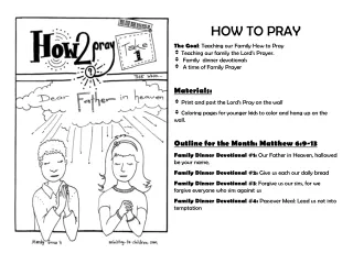 HOW TO PRAY The Goal : Teaching our Family How to Pray  Teaching our family the Lord’s Prayer.
