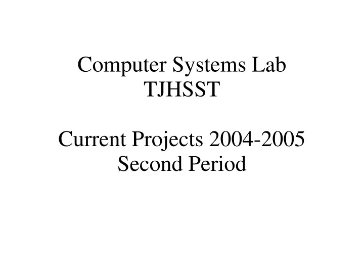 computer systems lab tjhsst current projects 2004 2005 second period