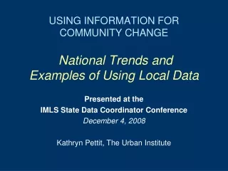 USING INFORMATION FOR COMMUNITY CHANGE National Trends and  Examples of Using Local Data