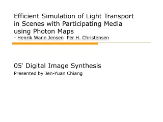 05 ’  Digital Image Synthesis Presented by Jen-Yuan Chiang