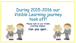 During 2015-2016 our  Visible Learning  journey took off!