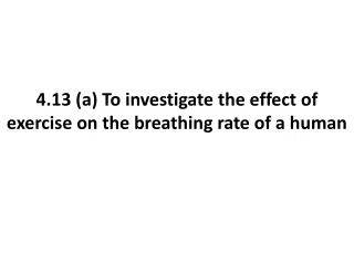 4.13 (a) To investigate the effect of exercise on the breathing rate of a human