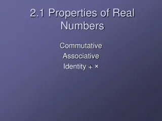 2.1 Properties  of Real Numbers