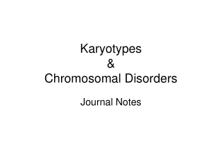 Karyotypes &amp; Chromosomal Disorders