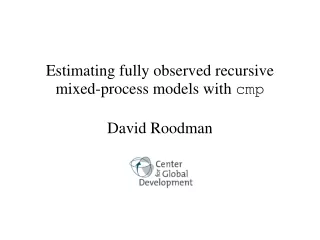 Estimating fully observed recursive mixed-process models with  cmp David Roodman