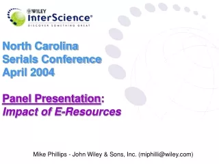 North Carolina Serials Conference April 2004 Panel Presentation : Impact of E-Resources
