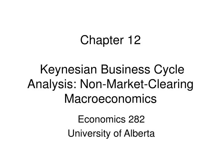 chapter 12 keynesian business cycle analysis non market clearing macroeconomics