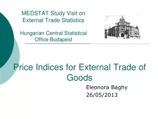 MEDSTAT Study Visit on External Trade Statistics Hungarian Central Statistical Office Budapest