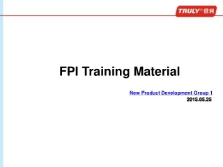 FPI Training Material New Product Development Group 1 2015.0 5 . 2 5