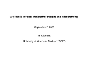 Alternative Toroidal Transformer Designs and Measurements