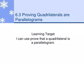 6.3 Proving Quadrilaterals are Parallelograms