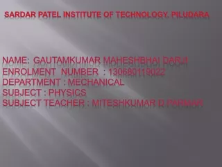 Sardar Patel institute of technology, piludara Name: Gautamkumar maheshbhai darji