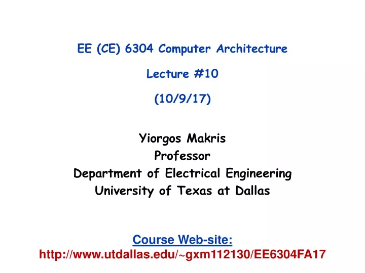 ee ce 6304 computer architecture lecture 10 10 9 17