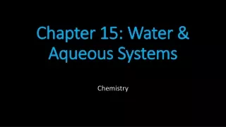 Chapter 15: Water &amp; Aqueous Systems
