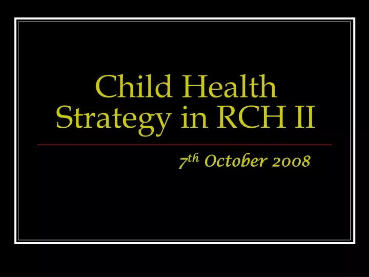 child health strategy in rch ii