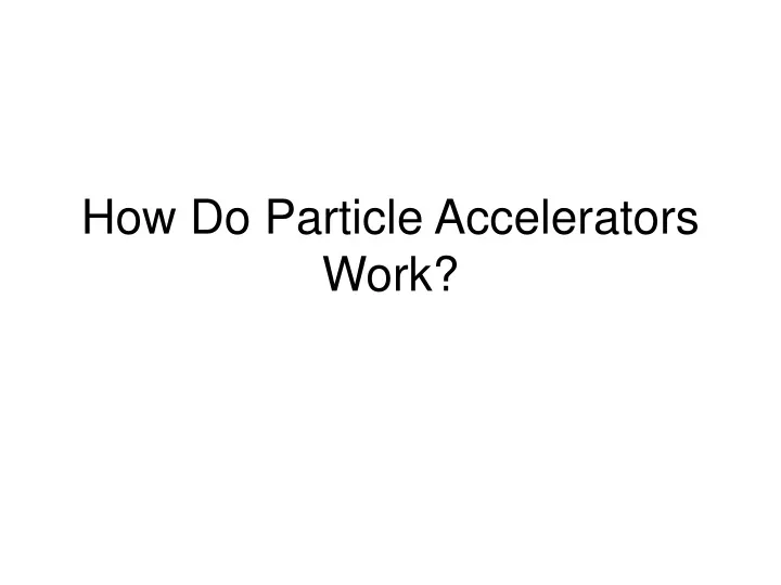 how do particle accelerators work
