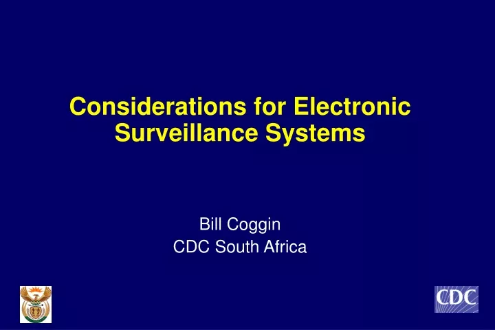 considerations for electronic surveillance systems bill coggin cdc south africa