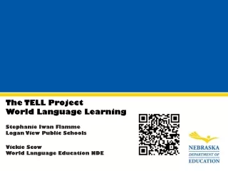 The TELL Project World Language Learning Stephanie Iwan Flamme Logan View Public Schools