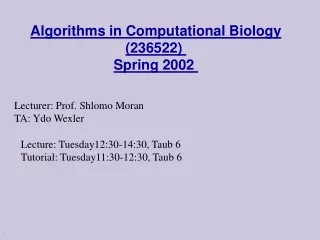 Algorithms in Computational Biology (236522)  Spring 2002 