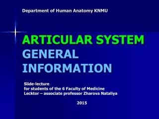 Department of Human Anatomy KNMU ARTICULAR SYSTEM GENERAL INFORMATION