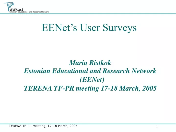 maria ristkok estonian educational and research network eenet terena tf pr meeting 17 18 march 2005